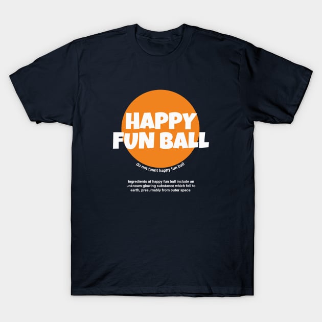 Happy Fun Ball T-Shirt by BodinStreet